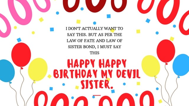 Teasing belated birthday wishes to sister