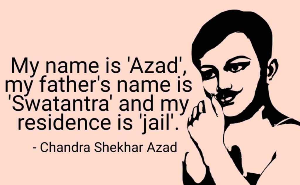 Quotes on Independence by freedom fighter Chandra Shekhar Azad
